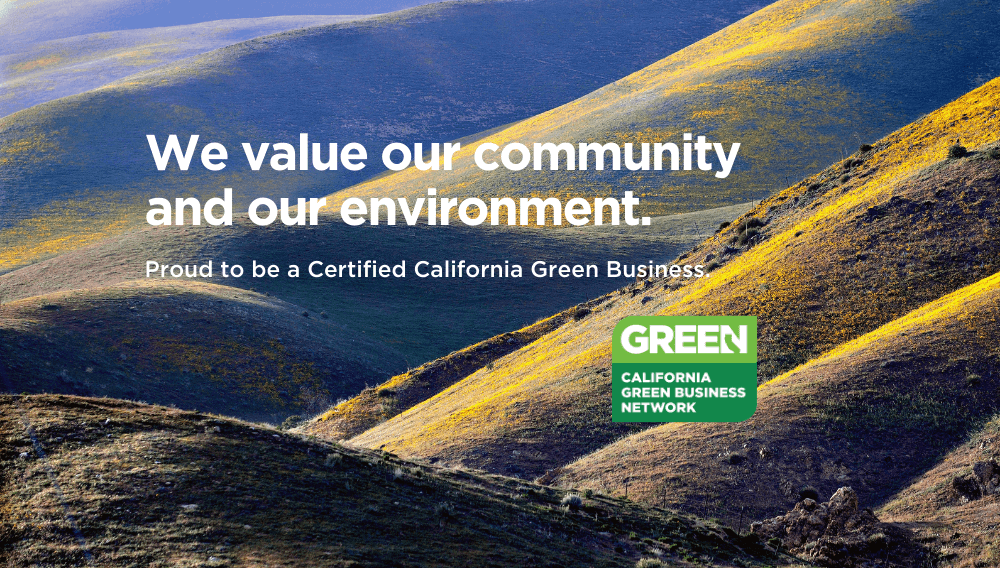 We value our Community and our environment. Proud to be a certified California Green Business. Green. California Green Business Network.